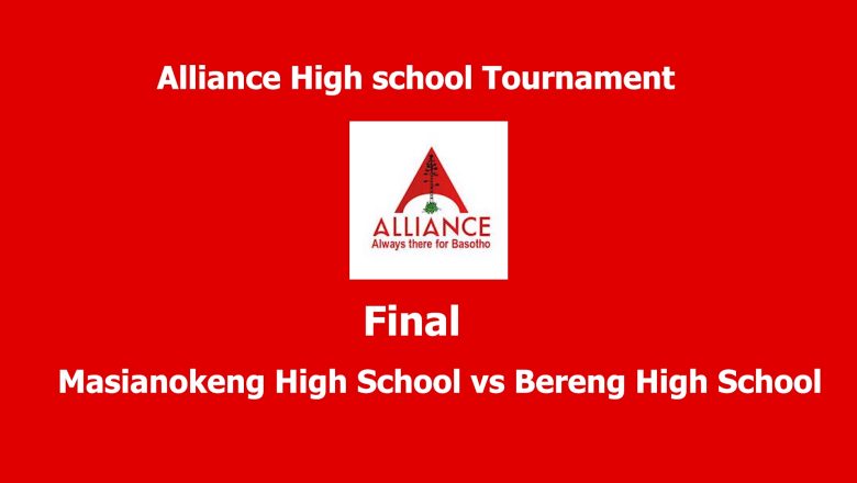 Alliance Insurance School Tournment Finals: Masianokeng High School vs Bereng High School
